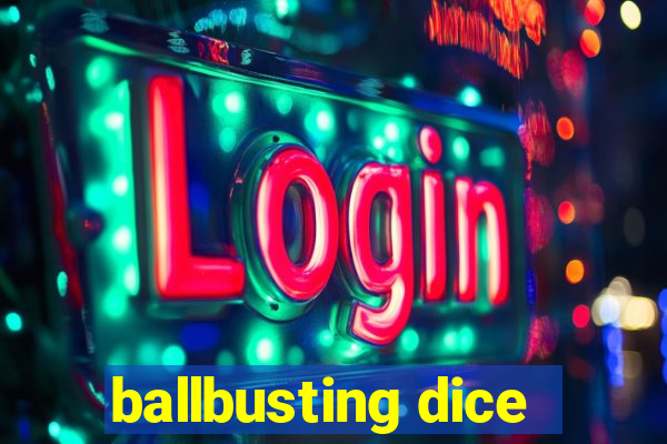 ballbusting dice